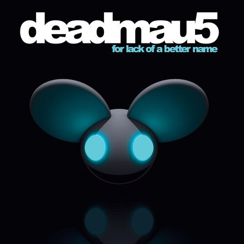 Deadmau5: For Lack Of A Better Name