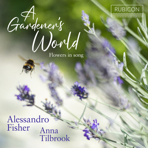 Fisher, Alessandro / Tilbrook, Anna: A Gardener's World: Flowers In Song