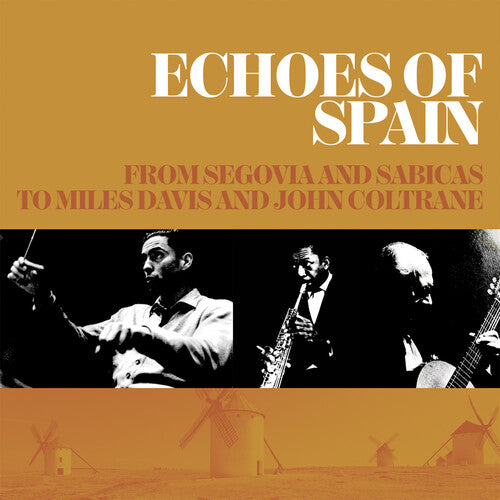 Echoes of Spain: From Segovia & Sabicas to Miles: Echoes of Spain: From Segovia and Sabicas to Miles Davis and John Coltrane / Various