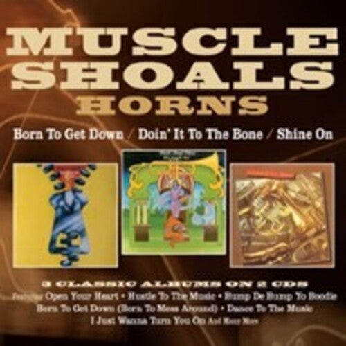 Muscle Shoals Horns: Born To Get Down / Doin' It To The Bone / Shine