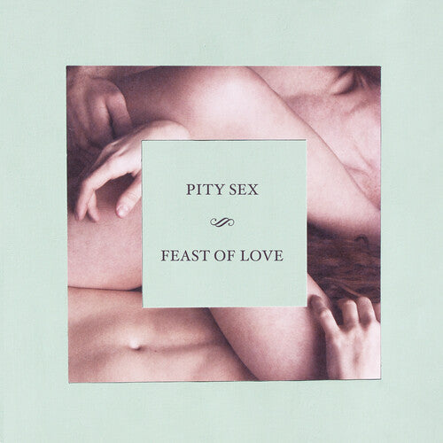 Pity Sex: Feast Of Love - 10 Year Anniversary Edition