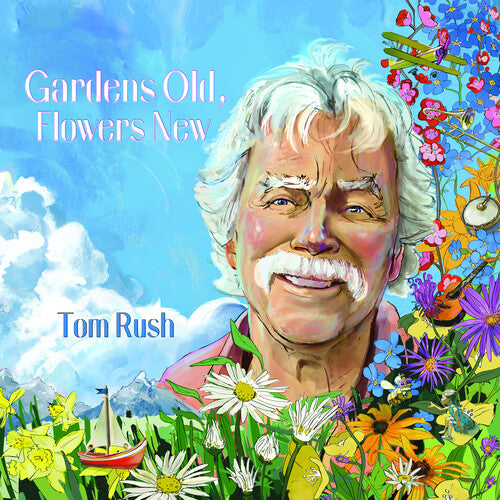 Rush, Tom: Gardens Old, Flowers New