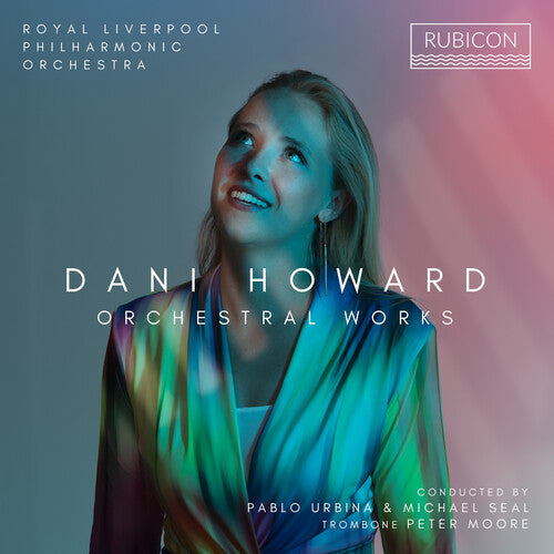 Royal Liverpool Philharmonic: Dani Howard: Orchestral Works