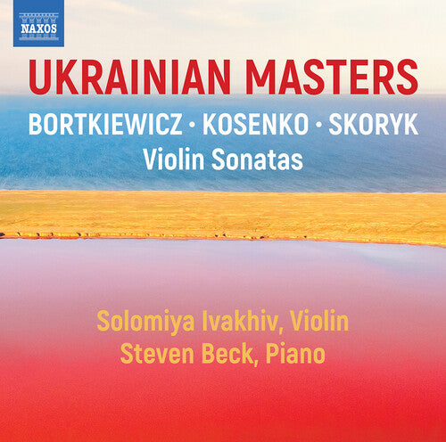 Bortkiewicz / Kosenko / Ivakhiv: Ukranian Masters - Violin Sonatas