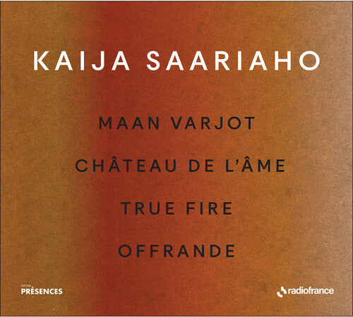 Saariaho, Kaija: Maan Varjot Chateau de L'ame True Fire Offrande