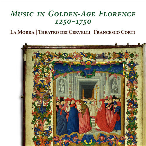 Cervelli / Corti: Music in Golden-Age Florence 1250-1750