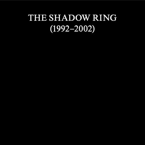 Shadow Ring: The Shadow Ring (1992-2002)