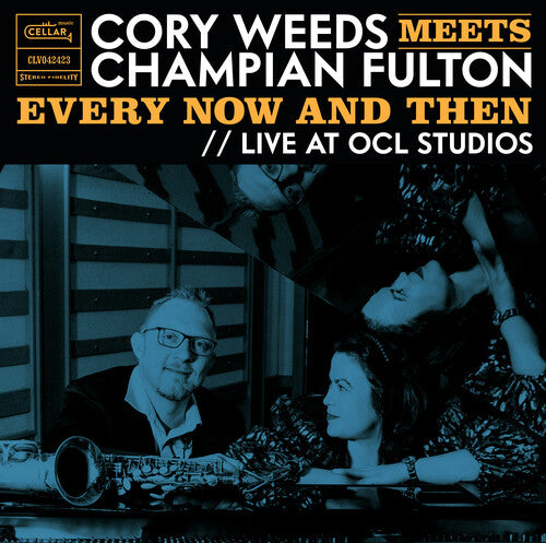 Weeds, Cory: Cory Weeds Meets Champian Fulton: Every Now And Then (Live At OCL   Studios)