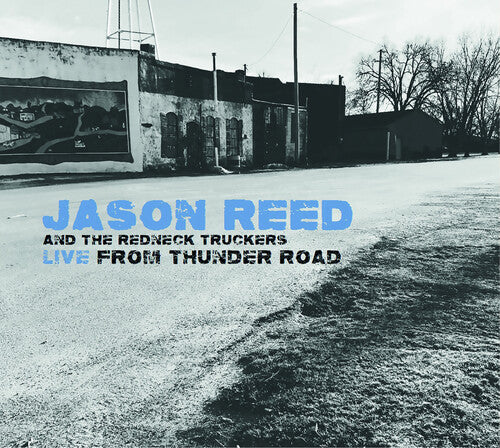 Reed, Jason & the Redneck Truckers: Live From Thunder Road