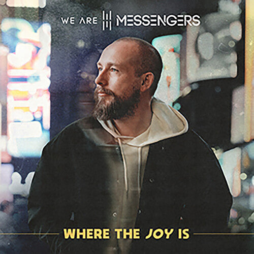 We Are Messengers: Where The Joy Is