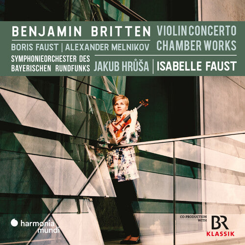 Faust, Isabelle: Britten: Violin Concerto & chamber music