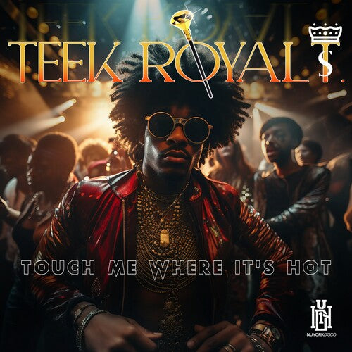 Teek Royal T.: Touch Me Where It's Hot