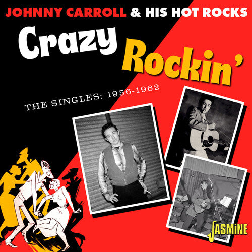 Carroll, Johnny & His Hot Rocks: Crazy Rockin' - The Singles 1956-1962
