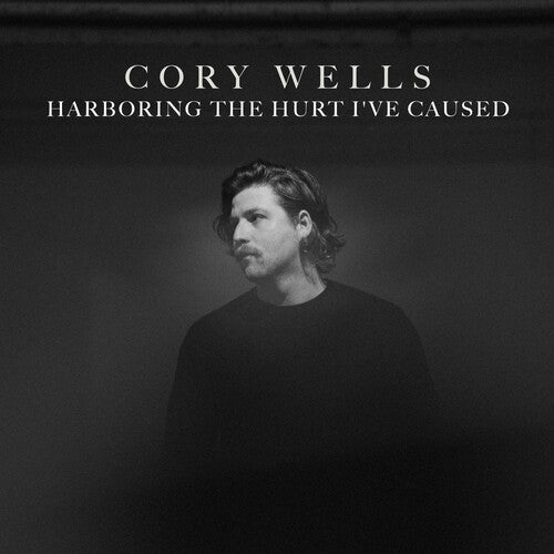 Wells, Cory: Harboring The Hurt I've Caused