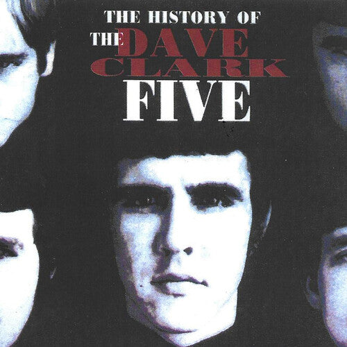 Dave Clark Five: History Of The Dave Clark Five