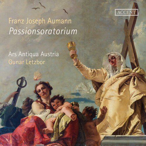 Aumann / Letzbor / Ars Antiqua Austria: Aumann: Oratorium de Passione Domini nostri Jesu Christi