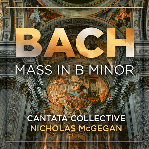 Bach / McGegean / Cantata Collective: J.S. Bach: Mass in B Minor