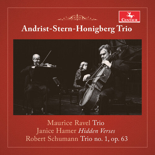 Hamer / Schumann / Andrist-Stern-Honigberg Trio: Ravel: Trio; Schumann: Trio No. 1, Op. 63; Hamer: Hidden Verses