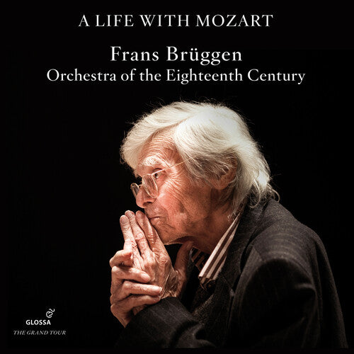 Mozart / Bruggen / Orchestra of the 18th Century: A Life with Mozart