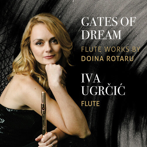 Rotaru / Ugrcic / Koszewski: Gates of Dream - Iva Ugrcic Plays Flute Works by Doina Rotaru