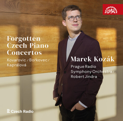 Borkovec / Kapralova / Kozak: Forgotten Czech Piano Concertos