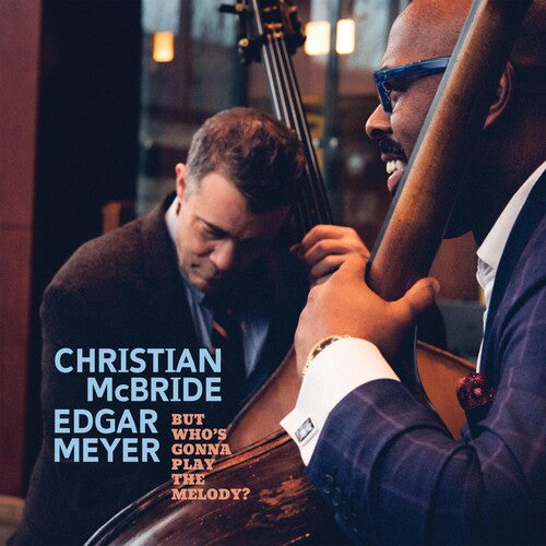 McBride, Christian: McBride & Meyer: But Who’s Gonna Play the Melody?