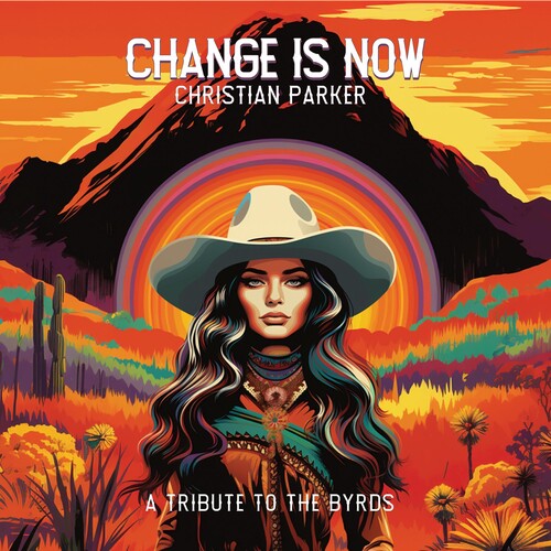 Parker, Christian: Change Is Now: A Tribute To The Byrds