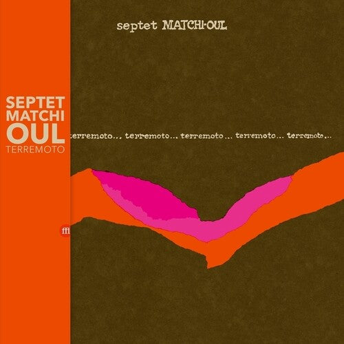 Septet Matchi-Oul: Terremoto