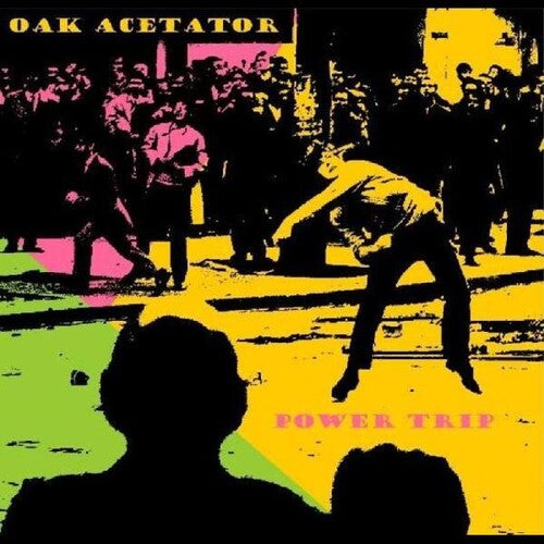 Oak Acetator: Power Trip