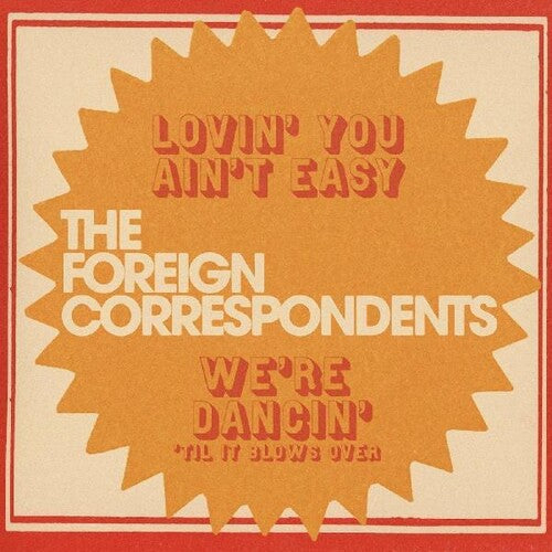 Foreign Correspondents: Lovin' You Ain't Easy