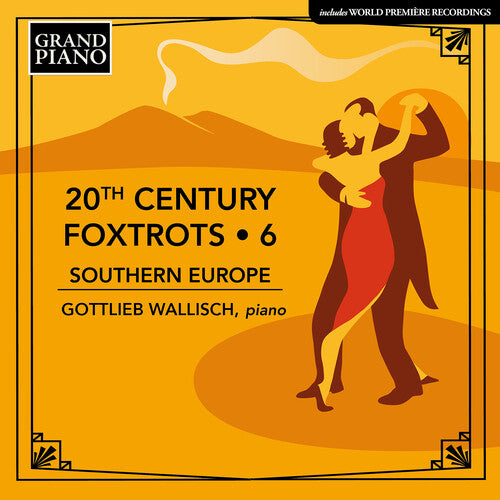 Wallisch, Gottlieb: 20th Century Foxtrots, Vol. 6 - Southern Europe