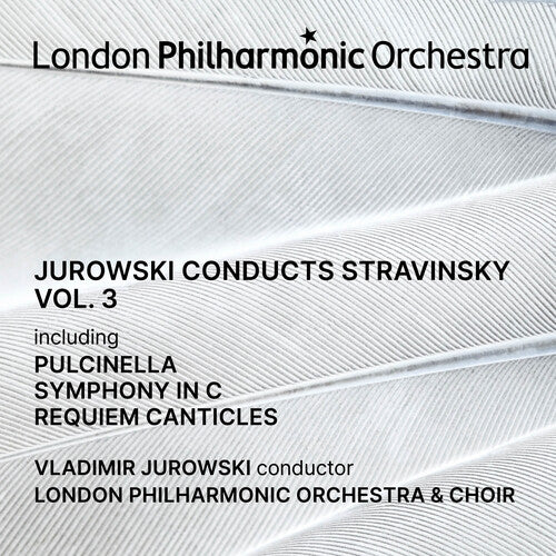 London Philharmonic Orchestra: Jurowski Conducts Stravinsky Vol. 3
