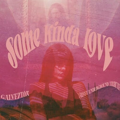 Galvezton: Some Kinda Love - A Tribute To The Velvet Underground