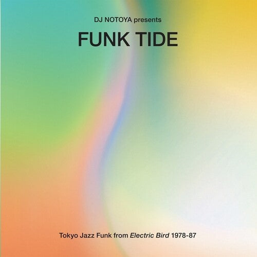 DJ Notoya: Funk Tide: Tokyo Jazz-Funk From Electric Bird 1978-87