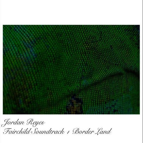 Reyes, Jordan: Fairchild Ost / Borderland