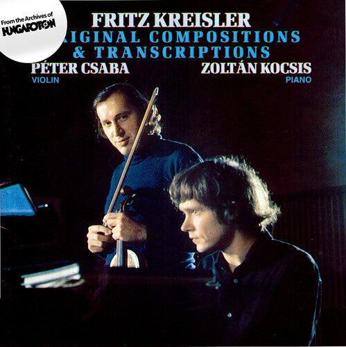 Kreisler / Kocsis / Csaba: Original Compositions & Transcriptions