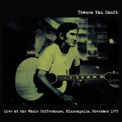 Van Zandt, Townes: Live At The Whole Coffeehouse, Minneapolis MN, November 1973 - FM Broadcast