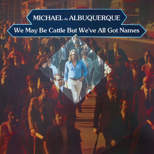 Michael De Albuquerque: We May Be Cattle But We'Ve All Got Names (2024 Remaster)