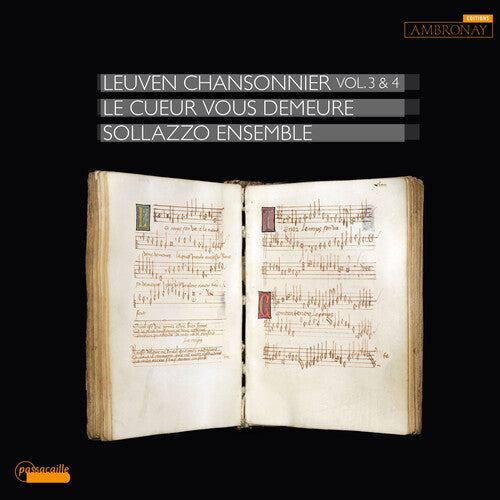 Binchois / Busnoys / Sollazzo Ensemble: Le cueur vous demeure, Leuven Chansonnier, Vol. 3 & 4