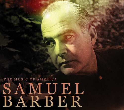 Music of America: Samuel Barber / Various: Music of America: Samuel Barber