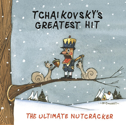 Tchaikovsky's Greatest Hit: Ultimate Nutcracker: Tchaikovsky's Greatest Hit: Ultimate Nutcracker