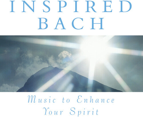 Music to Enhance Your Spirit: Inspired Bach / Var: Music to Enhance Your Spirit: Inspired Bach