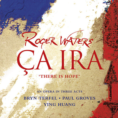 Waters, Roger / Terfel / Groves / Huang: Ca Ira