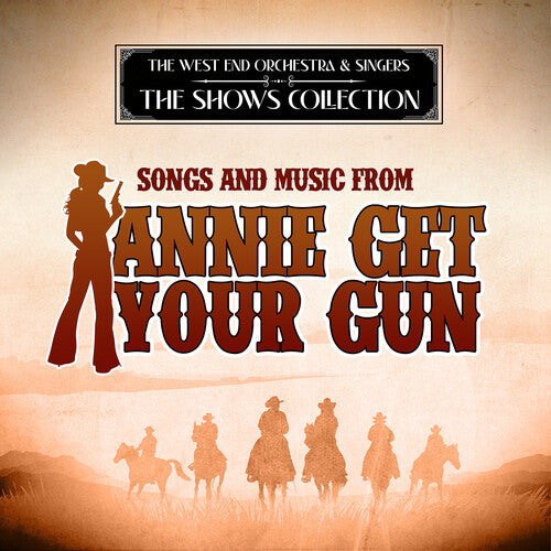 West End Orchestra & Singers: Songs and Music from Annie Get Your Gun