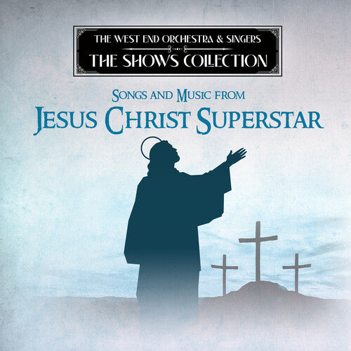 West End Orchestra & Singers: Performing Songs and Music from Jesus Christ Superstar