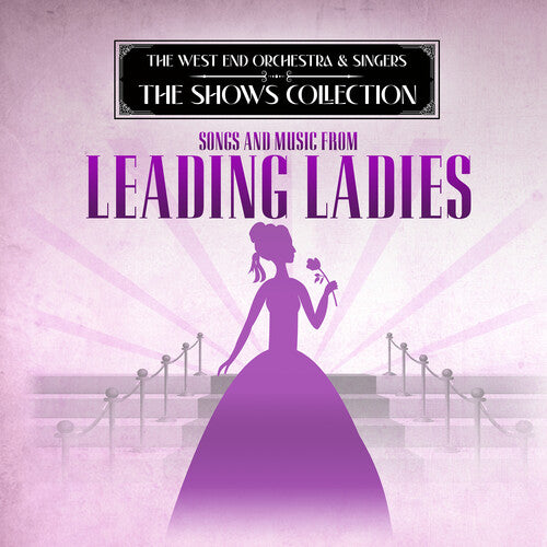 West End Orchestra & Singers: Performing Songs and Music of Leading Ladies