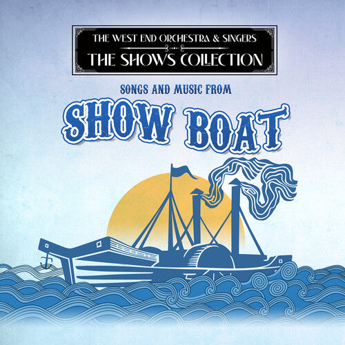 West End Orchestra & Singers: Performing Songs and Music from Show Boat