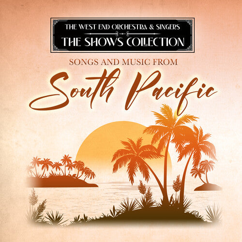 West End Orchestra & Singers: Performing Songs and Music from South Pacific