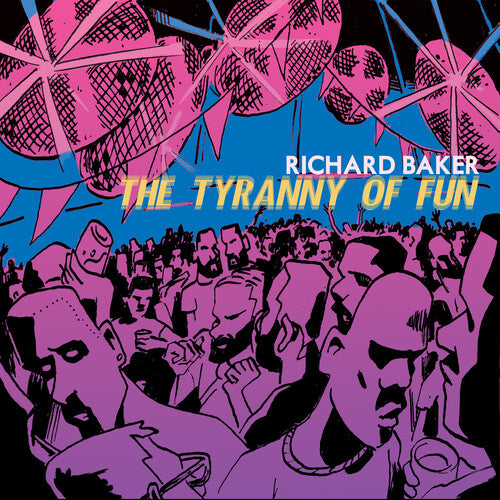 Baker, Richard: The Tyranny Of Fun