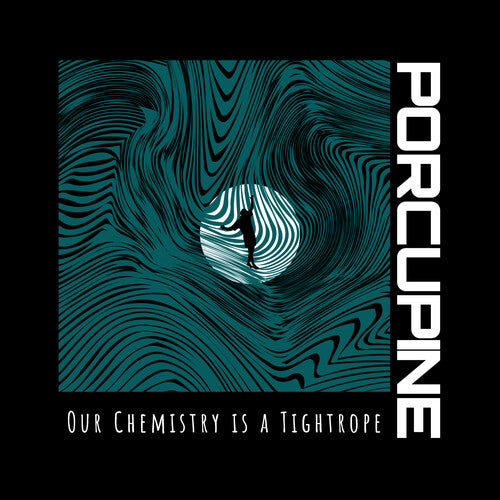 Porcupine: Our Chemistry Is A Tightrope